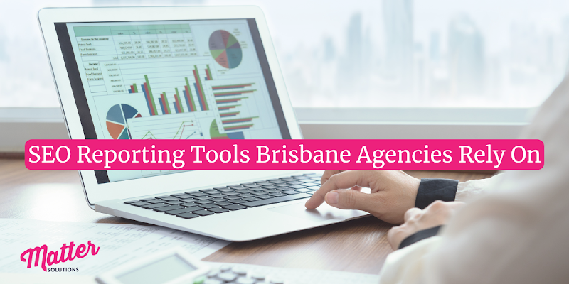 SEO Reporting Tools Brisbane Agencies Rely On